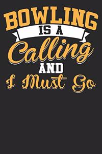 Bowling Is A Calling And I Must Go