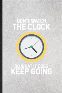 Don't Watch the Clock Do What It Does Keep Going