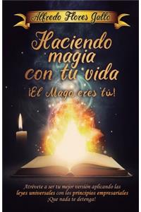 Haciendo magia con tu vida ¡ El mago eres tú !