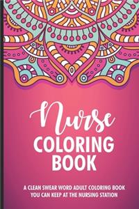 Nurse Coloring Book A Clean Swear Word Adult Coloring Book You Can Keep At The Nursing Station