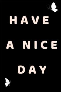 Have A Nice Day - Notebook