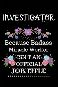 Investigator Because Badass Miracle Worker Isn't an Official Job Title