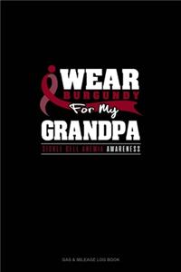 I Wear Burgundy For My Grandpa - Sickle Cell Anemia Awareness