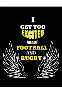 I Get Too Excited About Football And Rugby