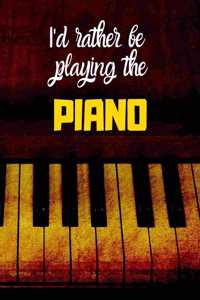 I'd rather be playing the Piano