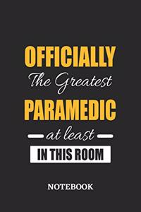 Officially the Greatest Paramedic at least in this room Notebook: 6x9 inches - 110 ruled, lined pages - Greatest Passionate Office Job Journal Utility - Gift, Present Idea