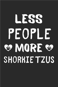 Less People More Shorkie Tzus