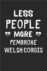 Less People More Pembroke Welsh Corgis