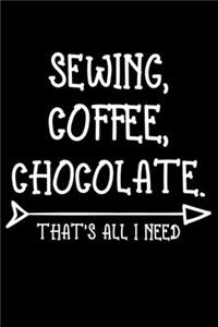 Sewing Coffee Chocolate That's All I Need