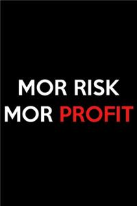 Mor Risk Mor Profit