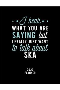 I Hear What You Are Saying I Really Just Want To Talk About Ska 2020 Planner