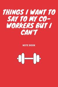 Things I Want To Say To My Co-Workers But I Can't