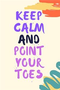 Keep calm and point your toes
