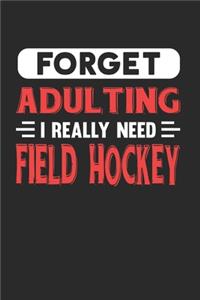 Forget Adulting I Really Need Field Hockey