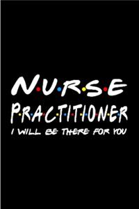 Nurse Practitioner I Will be there for you