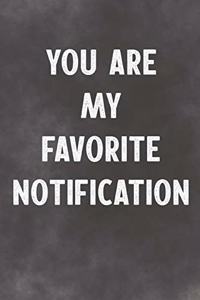 You are My Favorite Notification