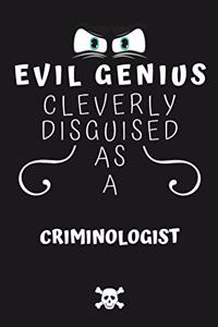Evil Genius Cleverly Disguised As A Criminologist