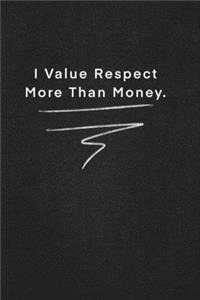 I Value Respect More Than Money.: Quote on Blackboard Notebook / Journal Gift / Doted, numbred, 120 Pages, 6x9, Soft Cover, Matte Finish