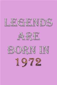 Legends Are Born In 1972 Notebook