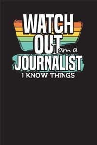 Watch Out I Am a Journalist I Know Things