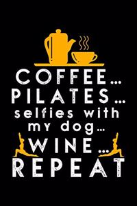 Coffee Pilates Selfies with My Dog Wine Repeat