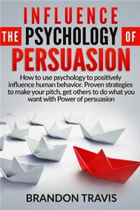 Influence the Psychology of Persuasion