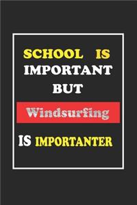 School Is Important But Windsurfing Is Importanter Journal Gift For Windsurfing Lover