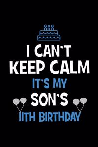 I Can't Keep Calm It's My Son's 11th Birthday
