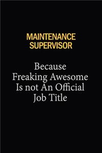 Maintenance Supervisor Because Freaking Awesome Is Not An Official Job Title