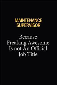 Maintenance Supervisor Because Freaking Awesome Is Not An Official Job Title