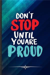 Don't Stop Until You Are Proud