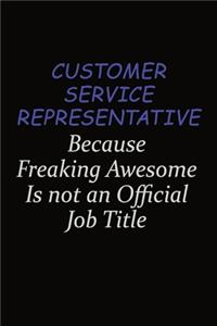 Customer Service Representative Because Freaking Awesome Is Not An Official Job Title