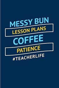 Messy Bun Lesson Plans Coffee Patience #Teacherlife