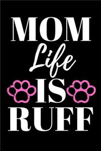 Mom Life Is Ruff - Dog Mom Journal