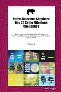 Native American Shepherd Dog 20 Selfie Milestone Challenges