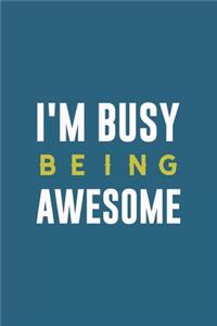 I'm Busy Being Awesome