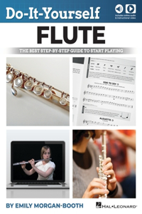 Do-It-Yourself Flute - The Best Step-By-Step Guide to Start Playing: Book with Online Audio & Instructional Video by Emily Morgan-Booth