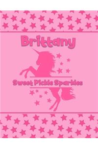 Brittany Sweet Pickle Sparkles: Personalized Draw & Write Book with Her Unicorn Name - Word/Vocabulary List Included for Story Writing