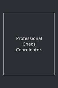 Professional Chaos Coordinator.