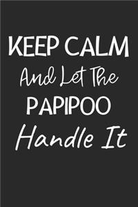 Keep Calm And Let The PapiPoo Handle It