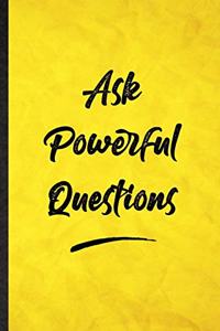 Ask Powerful Questions