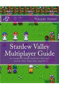 Stardew Valley Multiplayer Guide: An Unofficial Game Guide for Nintendo Switch, Ps4, Xbox One, and PC