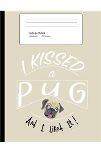 I Kissed a Pug and I Liked It