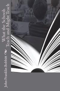 What the Schools Teach and Might Teach