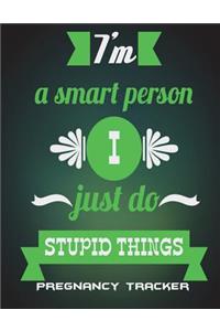 I'm A Smart Person I Just Do Stupid Things