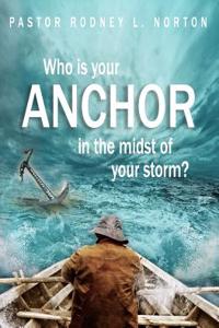 Who is Your ANCHOR in the Midst of Your Storm?