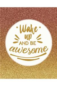 Wake Up and be awesome