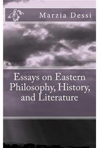 Essays on Eastern Philosophy, History, and Literature