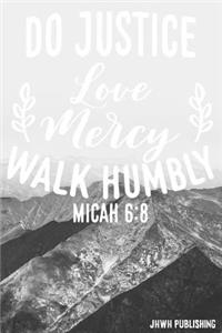 Do Justice, Love Mercy, Walk Humbly - Micah 6
