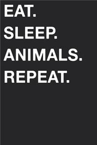 Eat Sleep Animals Repeat